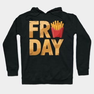 It's Fry Day - French Fry Fast Food Funny Hoodie